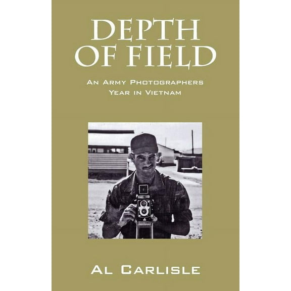 Depth of Field: An Army Photographers Year in Vietnam (Paperback)