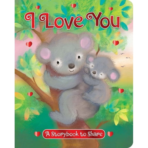 I Love You: A Storybook to Share, (Board Book)