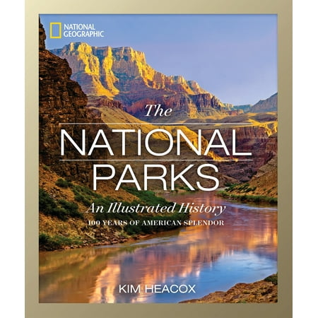 National Geographic: The National Parks : An Illustrated History