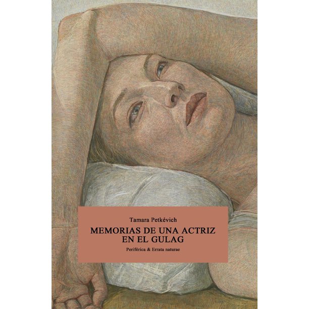 Libro Memorias De Una Actriz En El Gulag Tapa Blanda, Autor Tamara Petkevich, Editorial Editorial Periferica & Errata Naturae