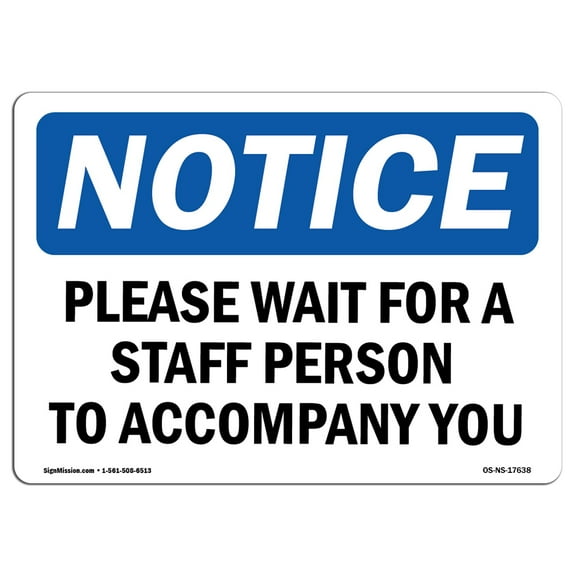 OSHA Notice Sign - Please Wait For A Staff Person To Accompany You | Plastic Sign | Protect Your Business, Work Site, Warehouse |  Made in the USA