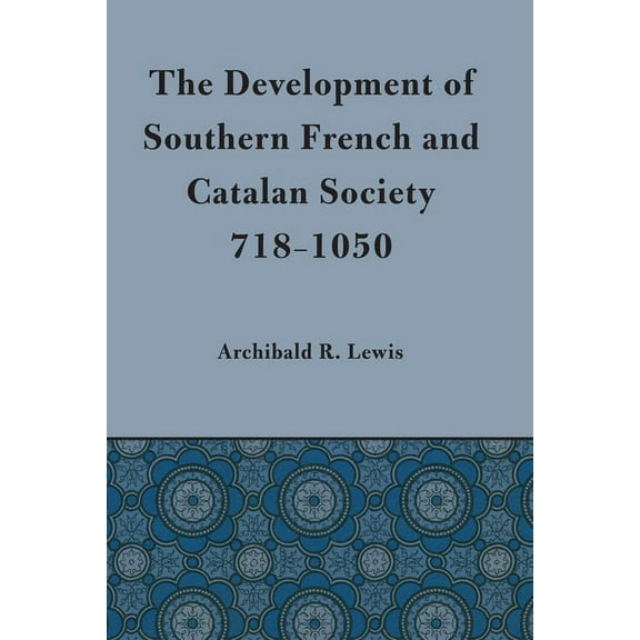 Development of Southern French and Catalan Society, 718-1050, (Paperback)