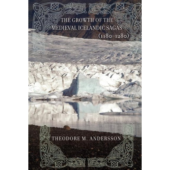 The Growth of the Medieval Icelandic Sagas (1180-1280), (Paperback)