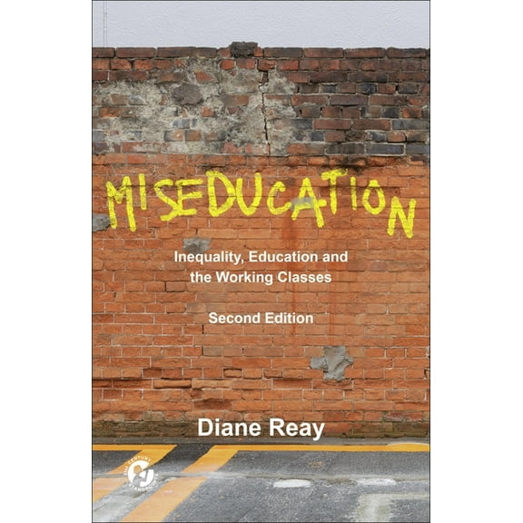 21st Century Standpoints Miseducation: Inequality, Education and the Working Classes, (Paperback)