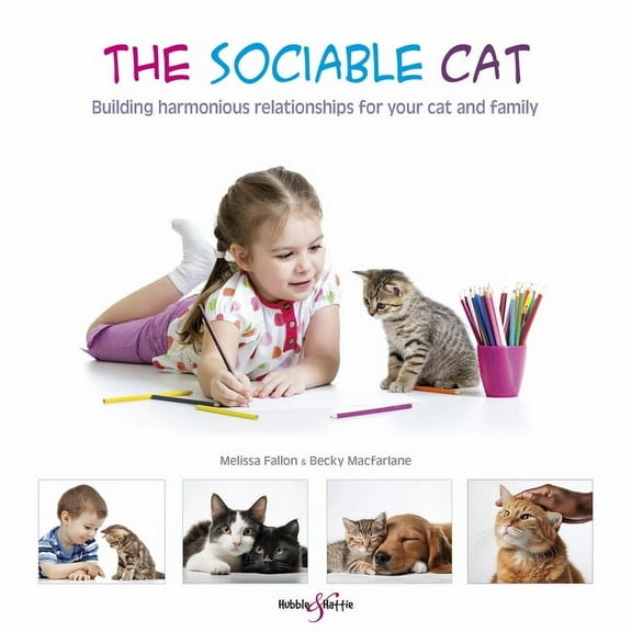 The Sociable Cat: Building Harmonious Relationships for Your Cat and Family, (Paperback)