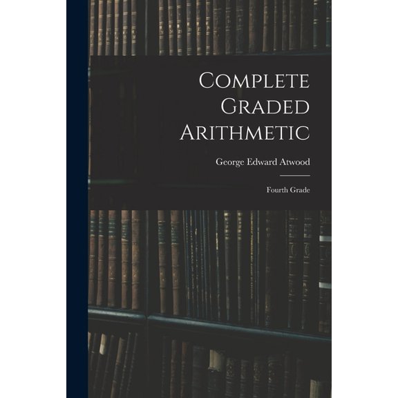 Complete Graded Arithmetic: Fourth Grade, (Paperback)