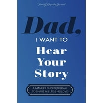 Dad, I Want to Hear Your Story: A Father's Guided Journal To Share His Life & His Love, (Paperback)