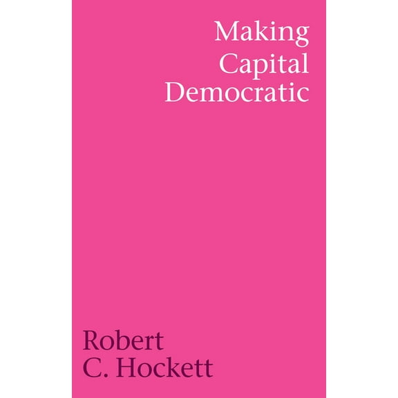 Making Capital Democratic: A Reconstruction of State, Credit, and Finance, (Hardcover)