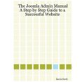 thumbnail image 2 of The Joomla Admin Manual: A Step by Step Guide to a Successful Website, 2 of 2
