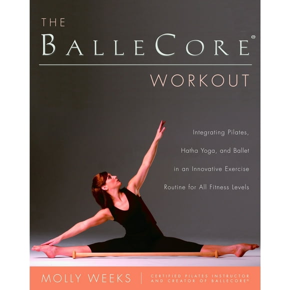 Pre-Owned The BalleCore(R) Workout: Integrating Pilates, Hatha Yoga, and Ballet in an Innovative Exercise Routine for All Fitness Levels (Paperback) 0345471903 9780345471901