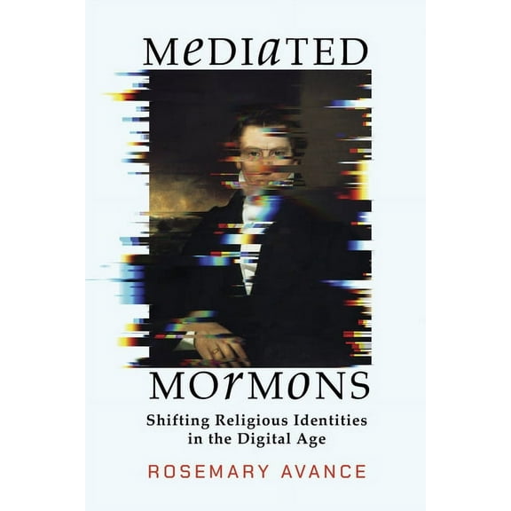 Juanita Brooks Mormon History and Cultur Mediated Mormons: Shifting Religious Identities in the Digital Age, (Paperback)