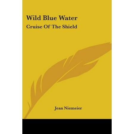 Wild Blue Water : Cruise of the Shield
