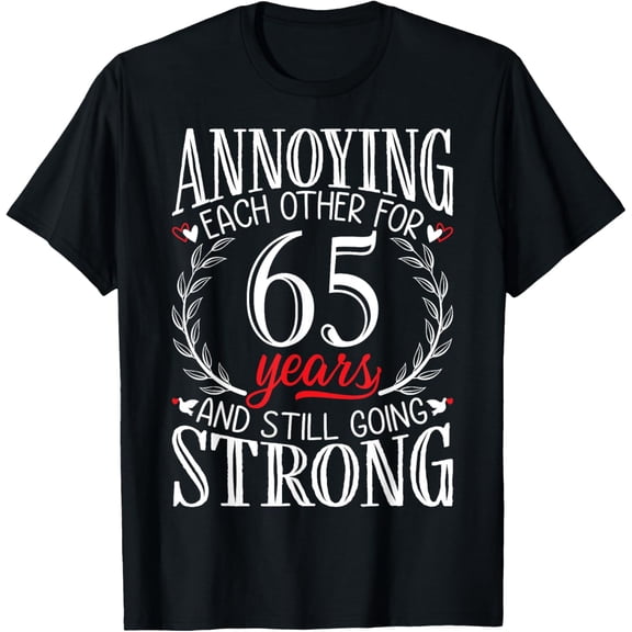 Annoying Each Other for 65 Years - 65th Wedding Anniversary T-Shirt