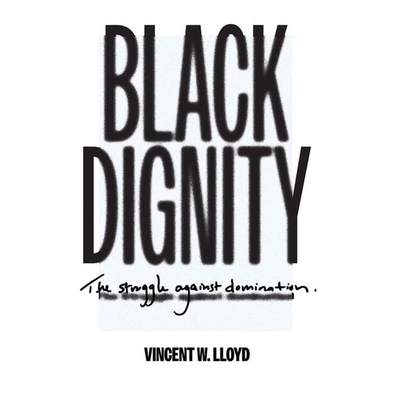 Black Dignity: The Struggle Against Domination, (Hardcover)