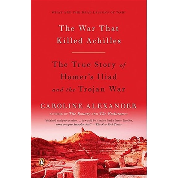 Pre-Owned The War That Killed Achilles: The True Story of Homer's Iliad and the Trojan War Paperback
