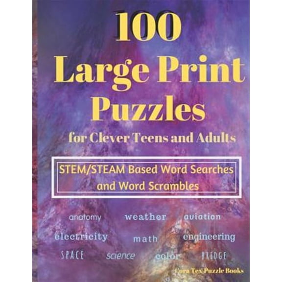 100 Large Print Puzzles for Clever Teens and Adults: STEM/STEAM Based Word Searches and Word Scrambles
