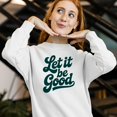 thumbnail image 3 of Smartprints Let It Be Good Inspirational Women's Sweatshirt White, Cotton, 5XL, 3 of 4