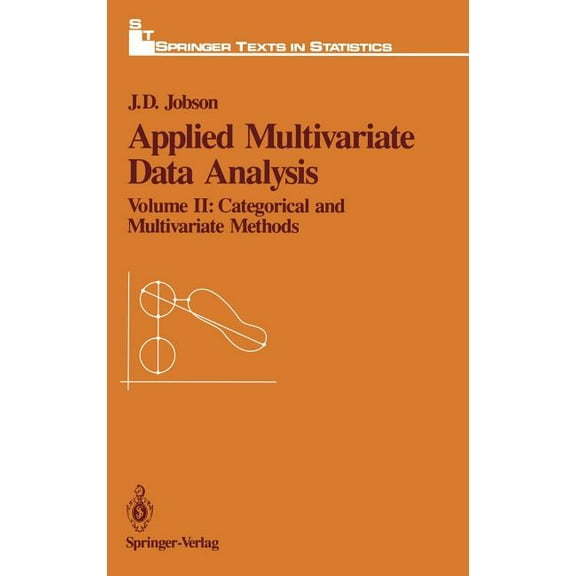 Springer Texts in Statistics Applied Multivariate Data Analysis: Volume II: Categorical and Multivariate Methods, (Hardcover)