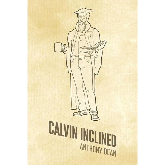 Calvin Inclined: A Conversation about Calvinism (Paperback)