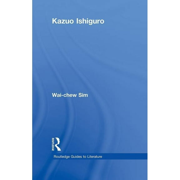 Routledge Guides to Literature Kazuo Ishiguro, (Hardcover)