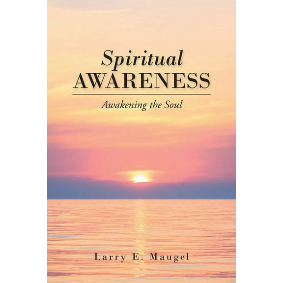 Spiritual Awareness: Awakening the Soul, (Paperback)