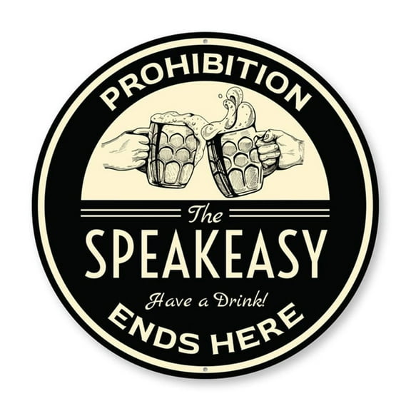 Prohibition Ends Here, The Speakeasy Bar Aluminum Metal Decor Sign - 12" Round