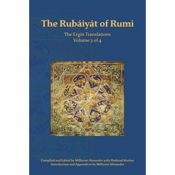 The Rubaiyat of Rumi, The Ergin Translations, Volume 3, (Paperback)