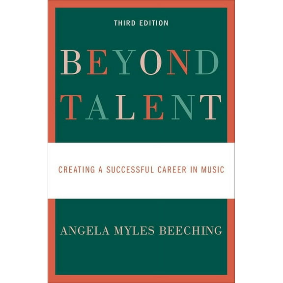 Beyond Talent: Creating a Successful Career in Music, (Paperback)