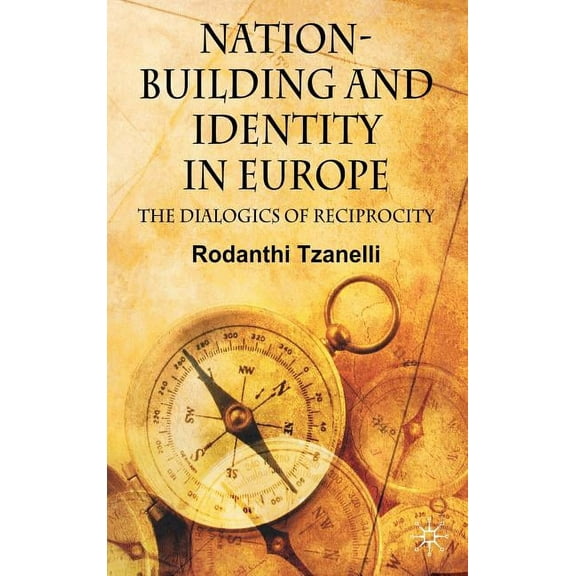 Nation-Building and Identity in Europe: The Dialogics of Reciprocity, (Hardcover)