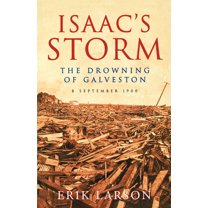 Isaac's Storm: A Man, a Time, and the Deadliest Hurricane in History ...