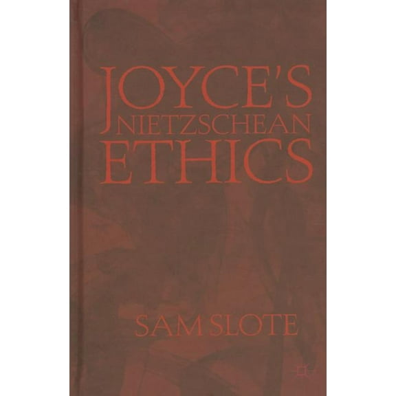 Joyce's Nietzschean Ethics, (Hardcover)