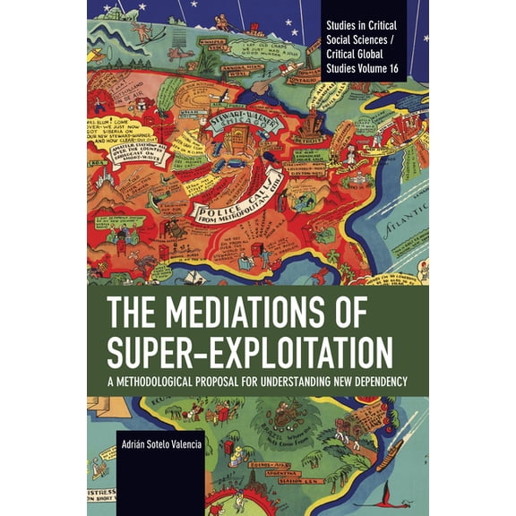 Studies in Critical Social Sciences The Mediations of Super-Exploitation: A Methodological Proposal for Understanding New Dependency, (Paperback)