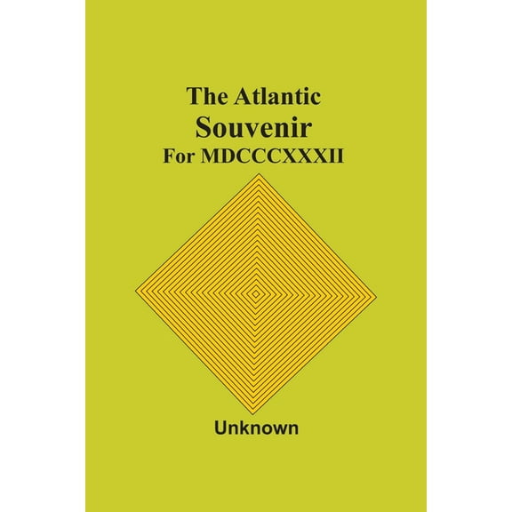 The Atlantic Souvenir: For Mdcccxxxii, (Paperback)