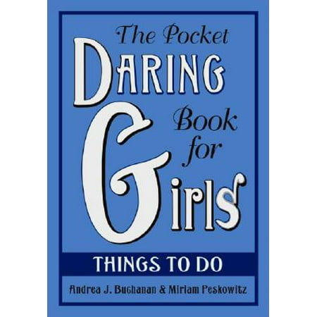 The Pocket Daring Book for Girls : Things to Do