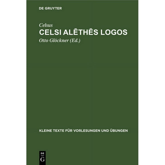 Kleine Texte Für Vorlesungen Und Übungen Celsi Alēthēs Logos, Book 151, (Hardcover)