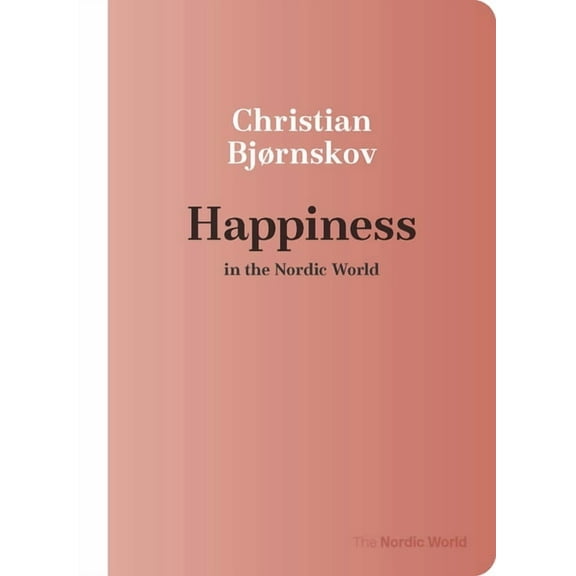 Nordic World: Happiness in the Nordic World (Edition 1) (Paperback)