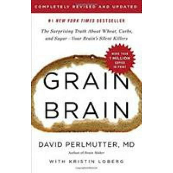 Pre-Owned Grain Brain : The Surprising Truth about Wheat, Carbs, and Sugar--Your Brain's Silent Killers 9780316485135