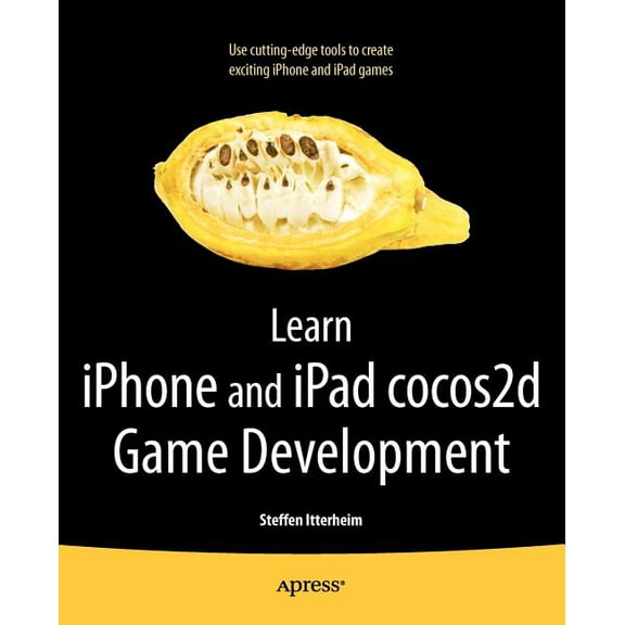Learn iPhone and iPad Cocos2d Game Development: The Leading Framework for Building 2D Graphical and Interactive Applicat, (Paperback)