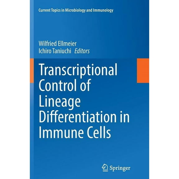 Current Topics in Microbiology and Immmu Transcriptional Control of Lineage Differentiation in Immune Cells, Book 381, (Paperback)