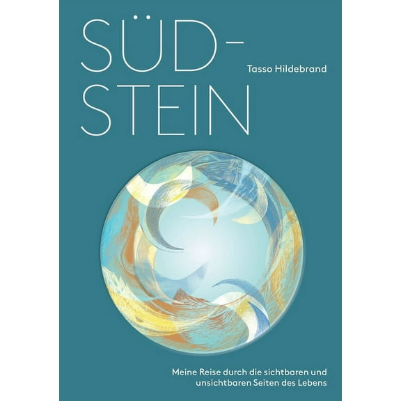 SÃ¼dstein: Meine Reise durch die sichtbaren und unsichtbaren Seiten des Lebens, (Paperback)
