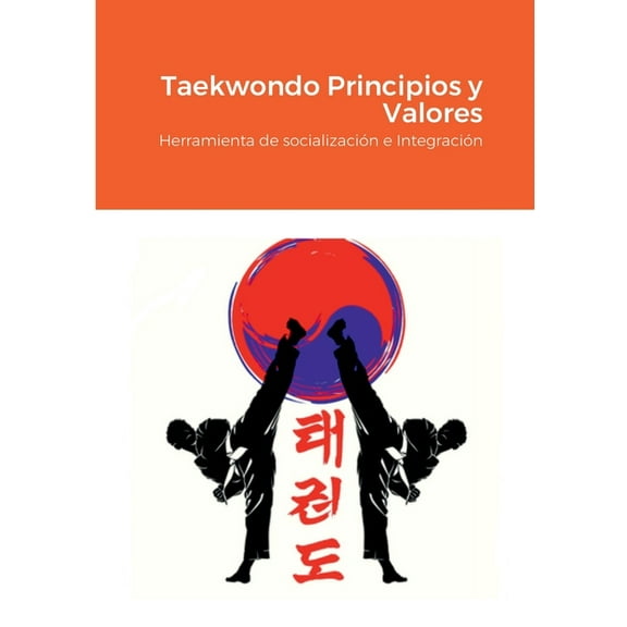 Taekwondo Principios y Valores: Herramienta de socialización e Integración (Paperback)