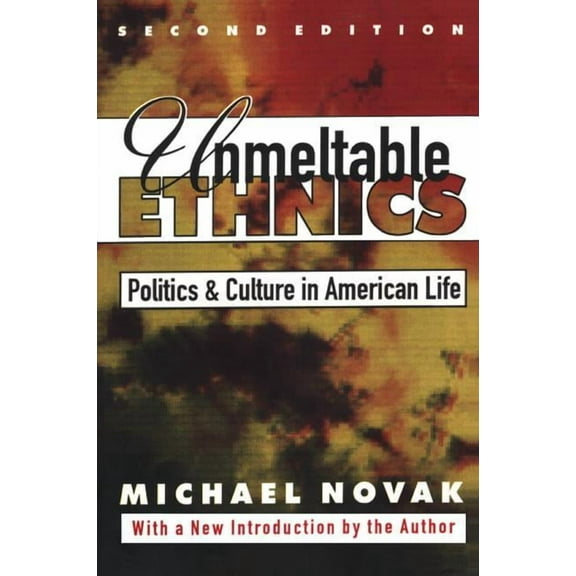 Unmeltable Ethnics: Politics and Culture in American Life, (Hardcover)