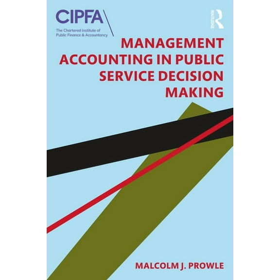 Management Accounting in Public Service Decision Making, (Paperback)