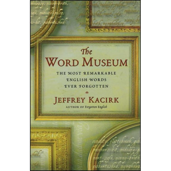 The Word Museum : The Most Remarkable English Words Ever Forgotten (Paperback)