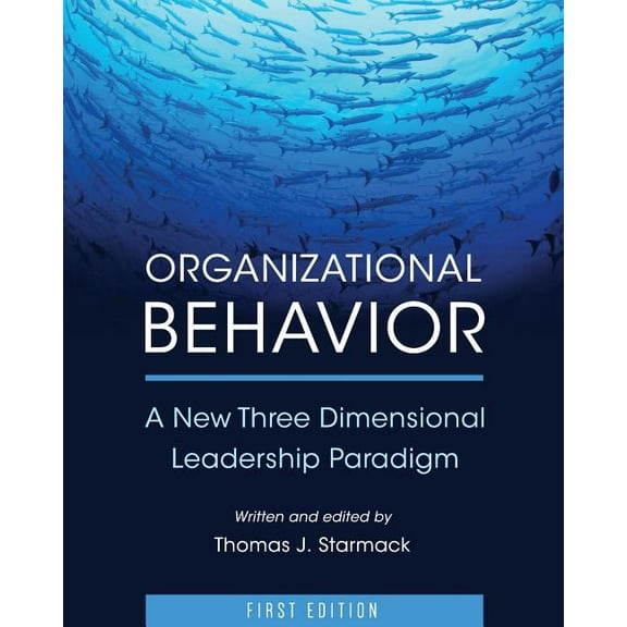 Organizational Behavior: A New Three Dimensional Leadership Paradigm, (Paperback)