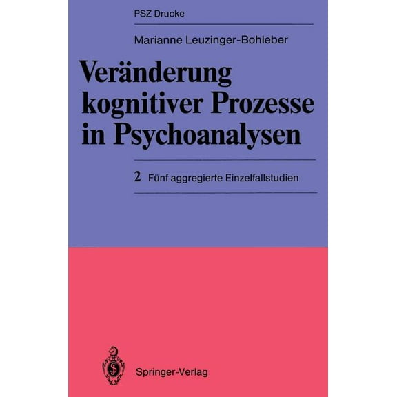 Psz-Drucke VerÃ¤nderung Kognitiver Prozesse in Psychoanalysen: 2 FÃ¼nf Aggregierte Einzelfallstudien, (Paperback)