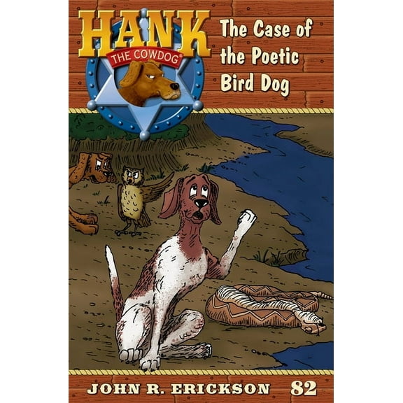 Hank the Cowdog The Case of the Poetic Bird Dog: Hank the Cowdog Book 82, (Hardcover)