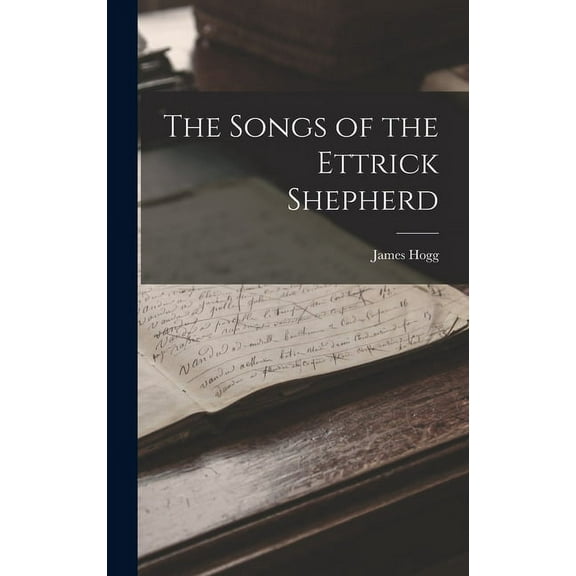 The Songs of the Ettrick Shepherd (Hardcover)