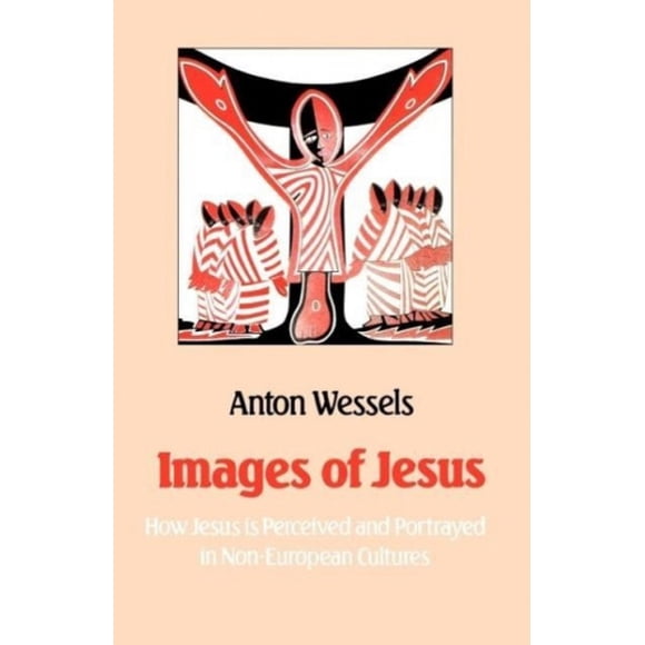 Images of Jesus: How Jesus Is Perceived and Portrayed in Non-European Cultures