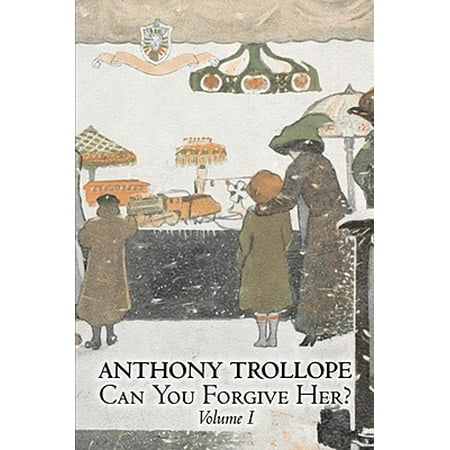 Can You Forgive Her?, Volume I of II by Anthony Trollope, Fiction,